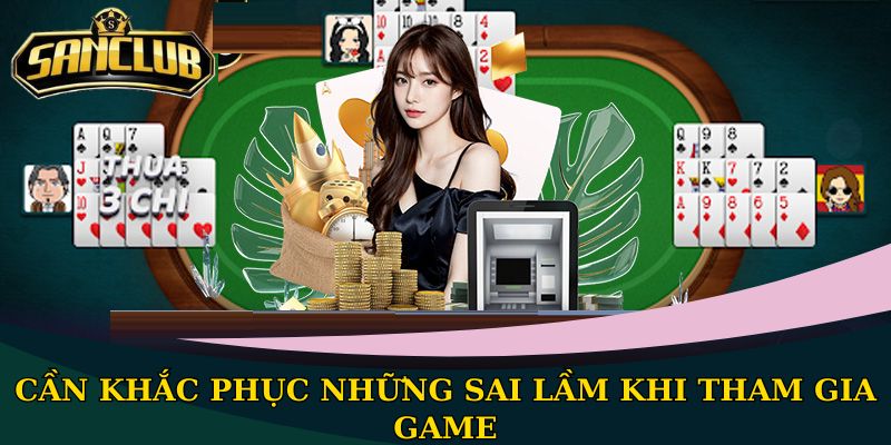 Cần khắc phục những sai lầm khi tham gia game