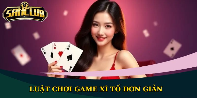 Luật chơi game Xì Tố đơn giản
