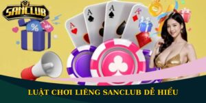 Game Bài Sanclub Đỉnh Cao Và Đầy Tính Hấp Dẫn 2025 5 Luật chơi Liêng Sanclub dễ hiểu