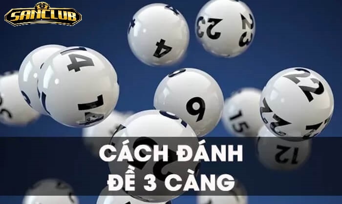 Giới Thiệu Tổng Quan Về Đề Ba Càng Sanclub