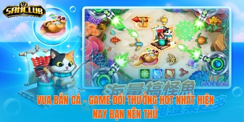 Vua Bắn Cá Sanclub 2025 – Trải Nghiệm Kịch Tính Dành Cho Game Thủ 2 Hệ thống phần thưởng – Khuyến khích người chơi